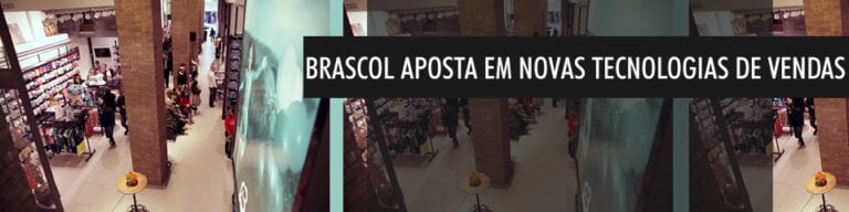 Brascol aposta em novas tecnologias de vendas